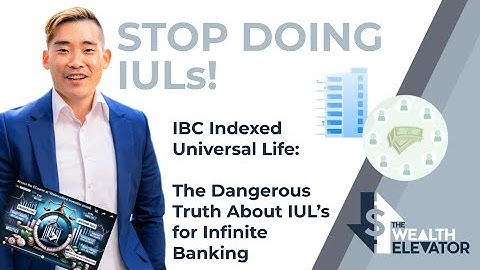 IBC Indexed Universal Life: The Dangerous Truth About IUL’s for Infinite Banking