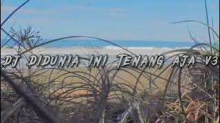 DJ DIDUNIA INI TENANG AJA OLD V3 ( PURNA FVNKY ) SLOW BASS