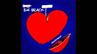 Big Black - Heartbeat (RIP Steve Albini Died of Heart attack May 7th 2024)