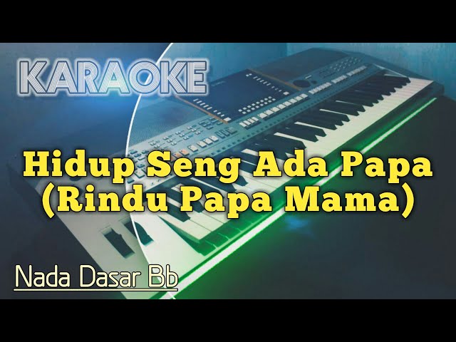 HIDUP SENG ADA PAPA (Rindu Papa Mama) Karaoke Manado Ambon class=