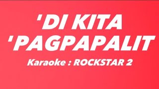 'DI KITA 'PAGPAPALIT🎤🎶KARAOKE Lyrics - ROCKSTAR 2 | OPM/PINOY LOVESONG | MANILA SOUND @PANISTV74