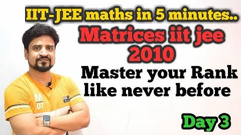 IIT-JEE maths in 5 minutes | Matrices 2010 | Motivational | Manoj Tiwary