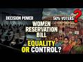 Women Reservation Bill Explained: Equality, Merit, or Political Control?