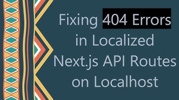 Fixing 404 Errors in Localized Next.js API Routes on Localhost