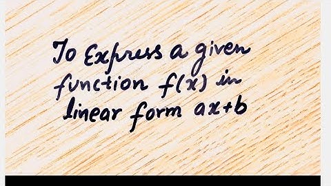 To express a given function in linear form.f(x)= ax+ b. Greatest Integer function & Modulus function