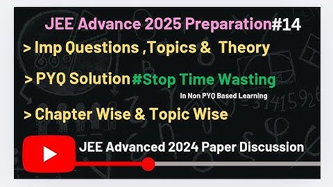 14 Must Watch if u think it is tough | JEE Advanced 2024 Paper Solution & Dis.. |#jeeadvanced2025