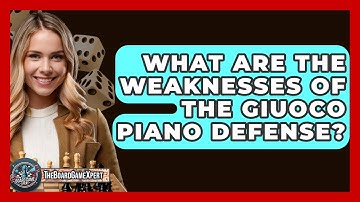 What Are The Weaknesses Of The Giuoco Piano Defense? - The Board Game Xpert