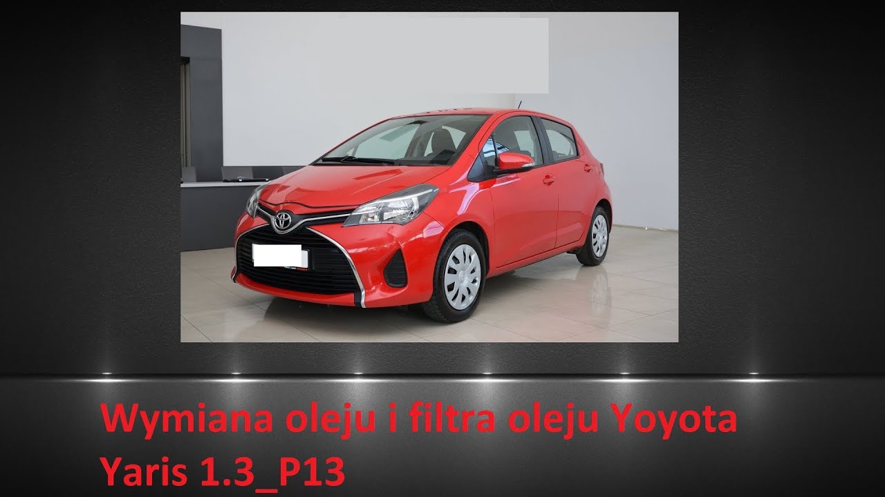 Toyota Yaris Iii 1.3_P13 Wymiana Oleju I Filtra / Oil And Filter Replacement - Youtube