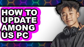 How to Update Among Us Pc (only Way) screenshot 5