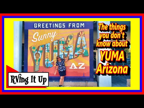 Yuma Arizona things to see and do and things you don't know about
