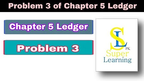 Problem 3 of chapter 5 ledger | Chapter 5 Ledger the main book of accounts problem 3
