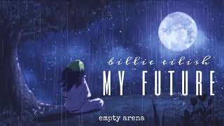 Billie Eilish- My Future [Empty Arena]