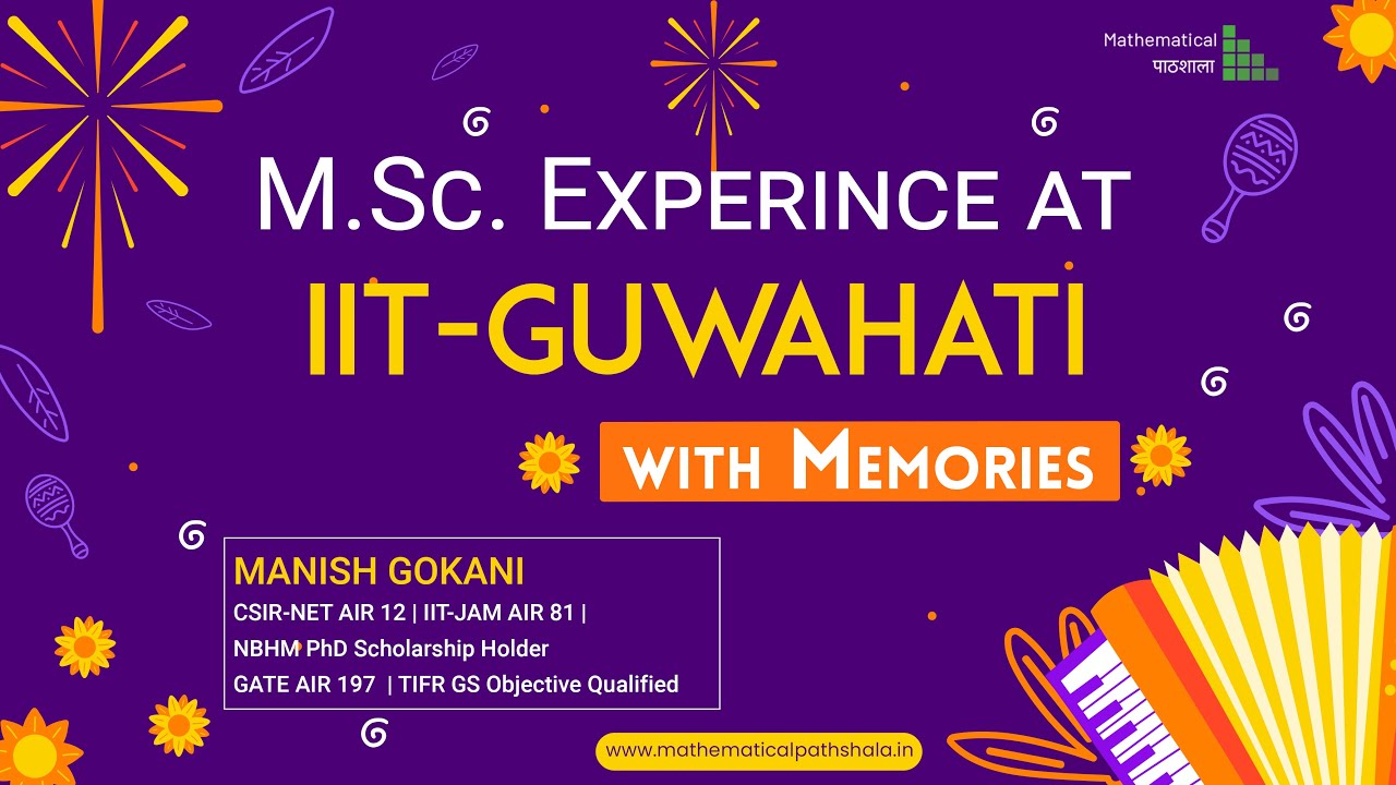 M.Sc. EXPERIENCE OF MANISH GOKANI AT IIT GUWAHATI | LIFE OF AN IITIAN | IIT GUWAHATI CAMPUS