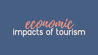 Economic Impacts of Tourism (Introduction to Tourism Principles)