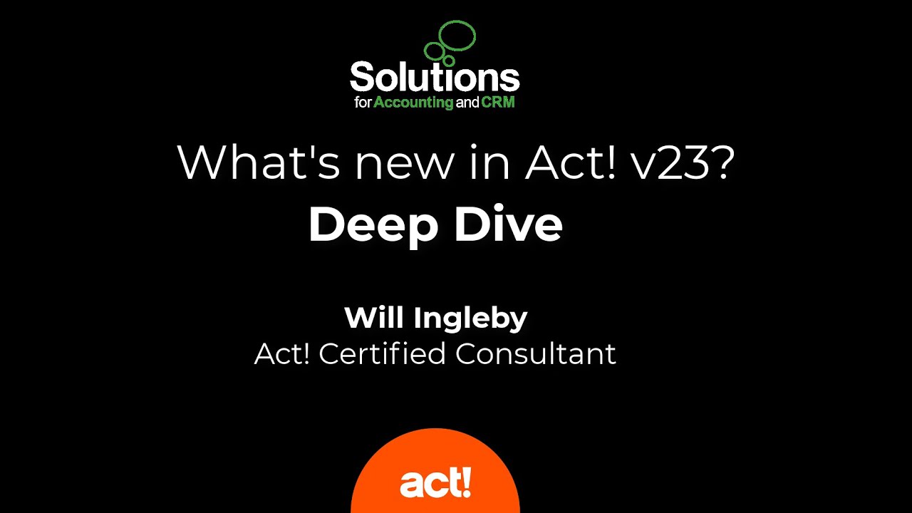 Act CRM V23 Deep Dive - Exploring New Features and Explaining Changes