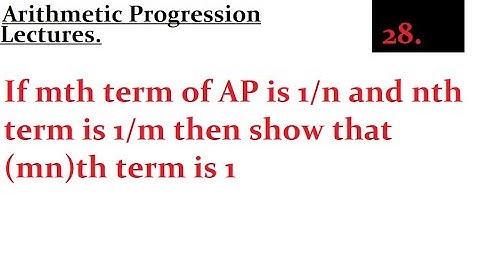 If mth term of AP is 1/n and nth term is 1/m then show that (mn)th term is 1