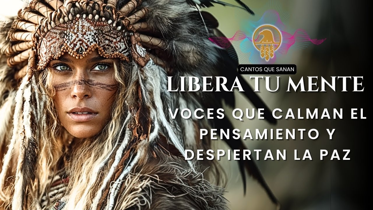 🌬️ CANTOS ANCESTRALES que calman el ruido mental | Sanación profunda del espíritu