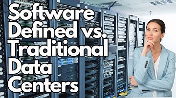 Comparing Software Defined Data Centers vs. Traditional Data Centers