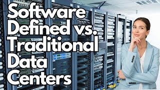 Comparing Software Defined Data Centers vs. Traditional Data Centers