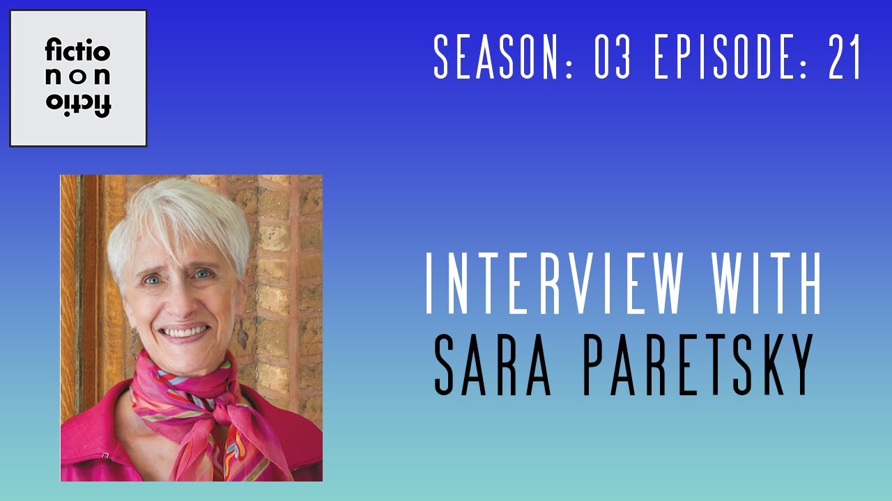 Sara Paretsky — Reinventing Genre -- Fiction/Non/Fiction podcast, S3, Ep.21