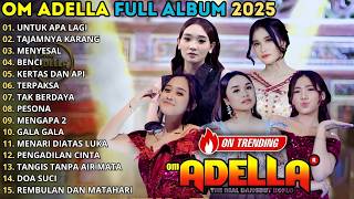 OM ADELLA FULL ALBUM DANGDUT POPULER || UNTUK APA LAGI - TAJAMNYA KARANG - MENYESAL