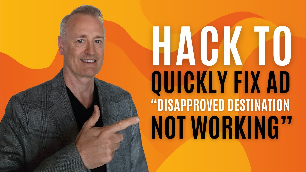 Hack to Quickly Fix Ad "Disapproved Destination Not Working"