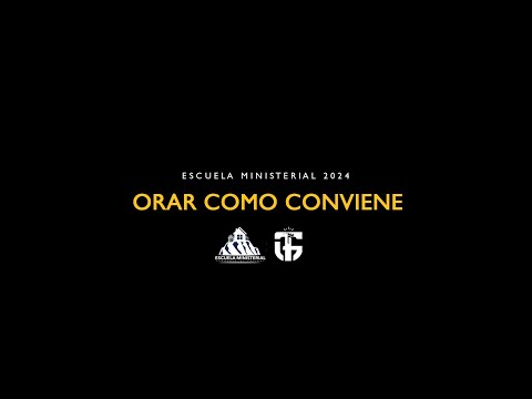 Escuela Ministerial  Tema 6  Clase 1   Orar Como Conviene Año 1