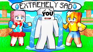 YOU are EXTREMELY SAD in Minecraft!