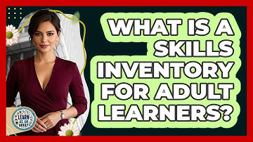 What Is A Skills Inventory For Adult Learners? - Learn As An Adult