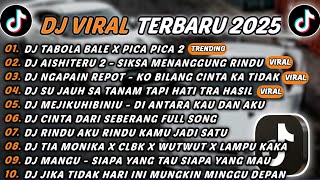 DJ TIKTOK TERBARU 2025 - DJ TABOLA BALE X PICA PICA 2🎵DJ AISHITERU 2 - SIKSA MENANGGUNG RINDU🎵