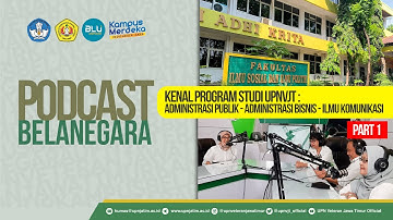 PART 1 - KENAL PROGRAM STUDI ADM.PUBLIK-ADM.BISNIS -ILMU KOMUNIKASI UPNVJT - PODCAST BELA NEGARA