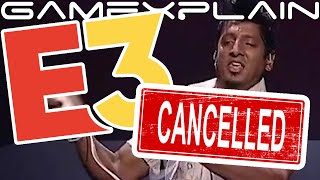 E3 Cancelled Seems to Be!