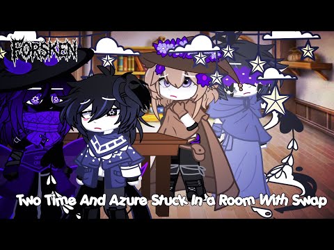 Two Time And Azure Stuck In A Room With Swap(Forsaken Gacha My Au ⚠️)  