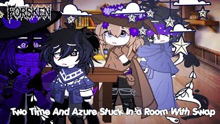 Details Two Time And Azure Stuck In A Room With Swap(Forsaken Gacha My Au ⚠️)   Guide