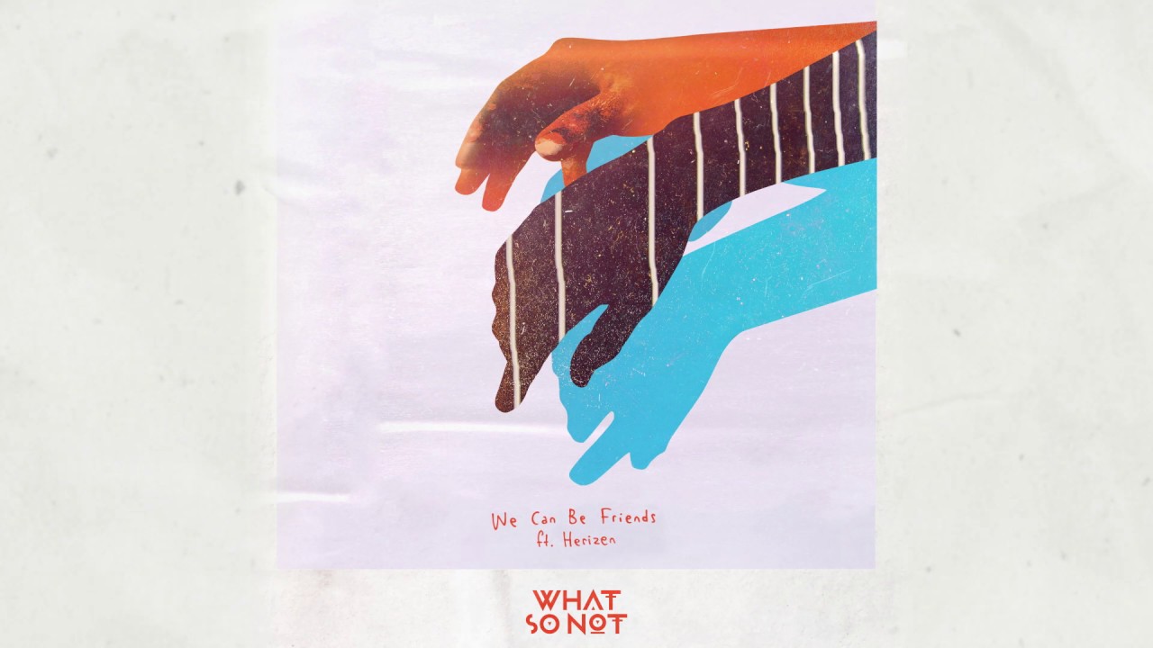 What So Not - We Can Be Friends feat. Herizen (Official Lyric Video) - YouTube What So Not - We Can Be Friends feat. Herizen (Official Lyric Video) - YouTube