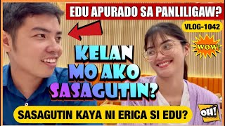 PANLILIGAW NI EDU KAY ERICA, SERYOSO AT APURADO? GUSTO SAGUTIN AGAD? KALINGAP RAB