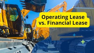 Difference between Operating Lease and Financial Lease (Equipment Leasing)