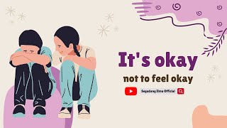 It's Okay Not To Feel Okay - Segudang Ilmu Official