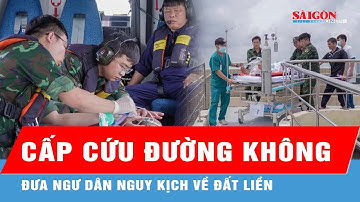 Dùng trực thăng đưa ngư dân nguy kịch về đất liền điều trị