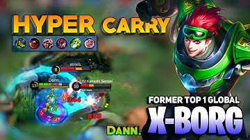 Former Top 1 Global XBorg Hypercarry Gameplay [ X.Borg Best Build 2021] By Dann. - Mobile Legends