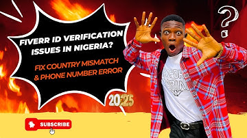 Fiverr ID Verification Issues in Nigeria (2025) | How to Fix Country Mismatch & Phone Number Errors