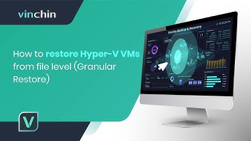 How to restore Hyper-V VMs from file level（Granular Restore)?