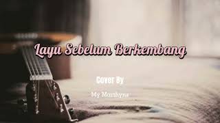 Layu Sebelum Berkembang - Tetty Kadi Lirik Lagu Cover By My Marthynz