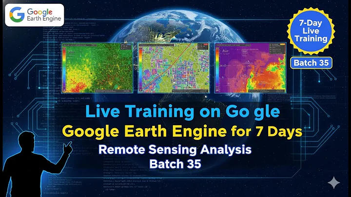 Google Earth Engine Full Course (7 Days LIVE!)  Remote Sensing & GIS Masterclass
