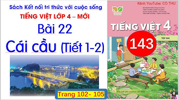 Bài 22 Cái cầu | Tiết 1, 2 | Đọc: Cái cầu |Cô Thu| #143