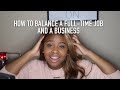 BALANCING A BUSINESS WHILE WORKING A FULL-TIME JOB | TROYIA MONAY