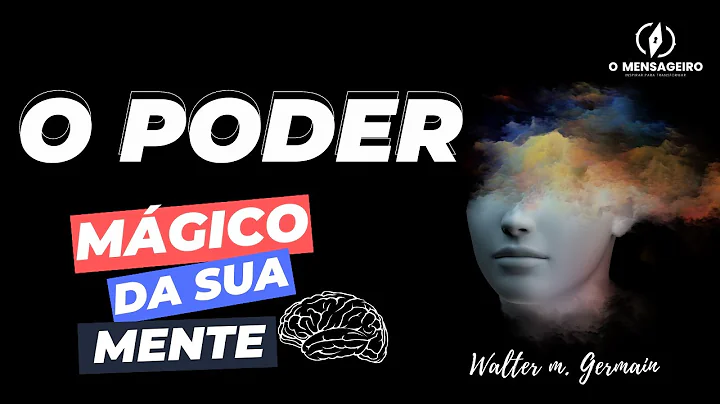 WALTER M. GERMAIN - O PODER MGICO DA SUA MENTE -  ...