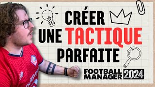 CRÉER UNE TACTIQUE PARFAITE SUR FM24 👔 (Football Manager 2024)