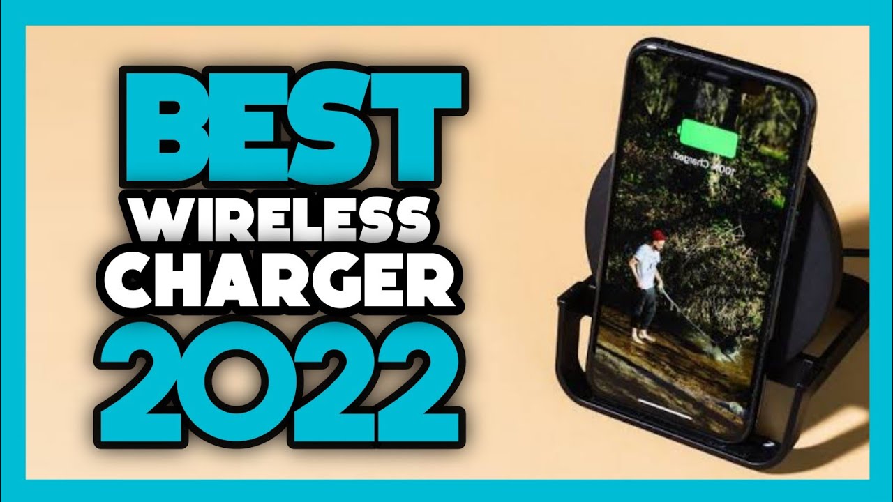 Top 7 Best Wireless Charger In 2022