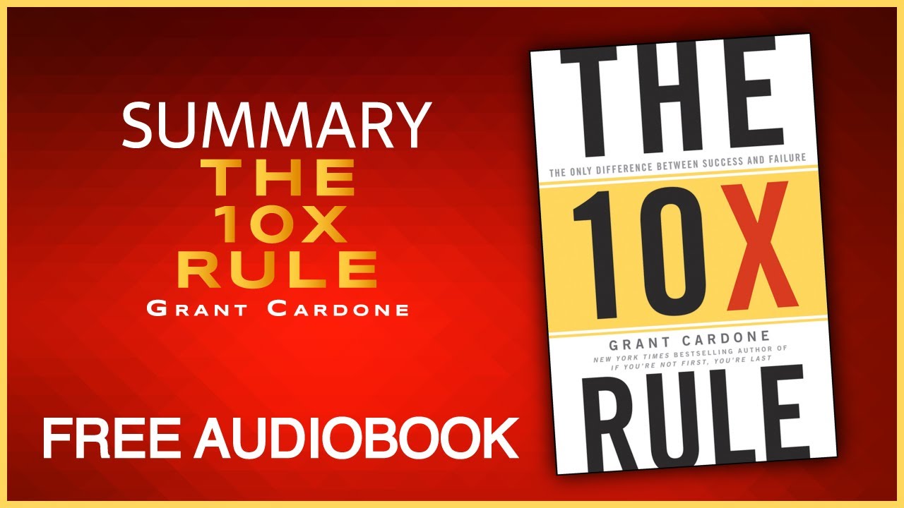 Summary of The 10X Rule by Grant Cardone | Free Audiobook